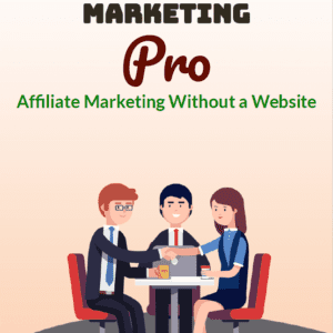 Affiliate Marketing Without A Website Affiliate Marketing Pro